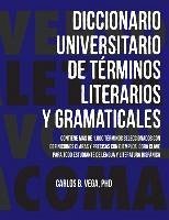 Diccionario Universitario de Terminos Literarios Y Gramaticales - Vega, Carlos B.