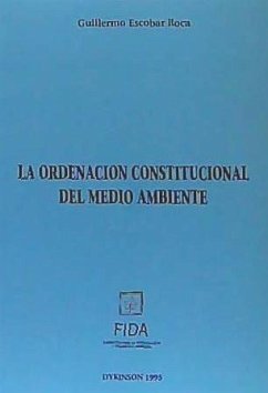 La ordenación constitucional del medio ambiente - Escobar Roca, Guillermo . . . [et al.