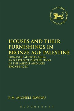 Houses and Their Furnishings in Bronze Age Palestine - Daviau, P M Michele