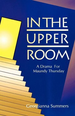 In the Upper Room: A Drama for Maundy Thursday - Summers, Georgianna