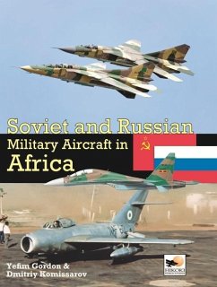 Soviet And Russian Military Aircraft In Africa - Komissarov, Dmitriy; Gordon, Yefim (Author)