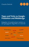 Tipps und Tricks zu Google-Produkten und Webdesign