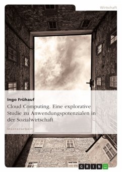 Cloud Computing. Eine explorative Studie zu Anwendungspotenzialen in der Sozialwirtschaft - Frühauf, Ingo