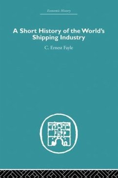 A Short History of the World's Shipping Industry - Fayle, C. Ernest