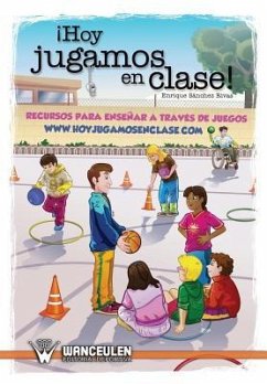 Hoy jugamos en clase: Recursos para enseñar a través de juegos - Sanchez Rivas, Enrique