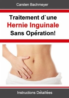 Traitement d¿une Hernie Inguinale Sans Opération! - Bachmeyer, Carsten