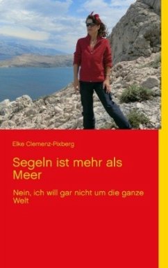 Segeln ist mehr als Meer - Clemenz-Pixberg, Elke