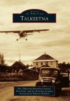 Talkeetna - The Talkeetna Historical Society; Sisul, Tom; Keniston-Longrie, Joy