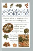 Low-Calorie Cookbook: Discover a Feast of Tempting Recipes That Won't Pile on the Pounds