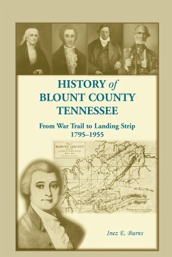 History of Blount County, Tennessee, From War Trail to Landing Strip, 1795-1955 - Burns, Inez E.