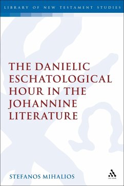 The Danielic Eschatological Hour in the Johannine Literature - Mihalios, Stefanos