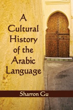 A Cultural History of the Arabic Language - Gu, Sharron
