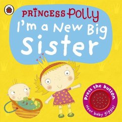 I'm a New Big Sister: A Princess Polly book - Li, Amanda