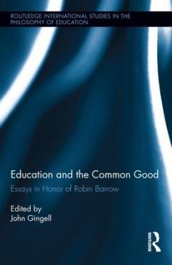 Education and the Common Good: Essays in Honor of Robin Barrow - Herausgeber: Gingell, John