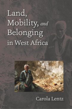 Land, Mobility, and Belonging in West Africa - Lentz, Carola