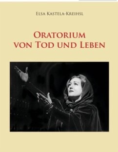 Oratorium von Tod und Leben - Kastela-Kreihsl, Elsa