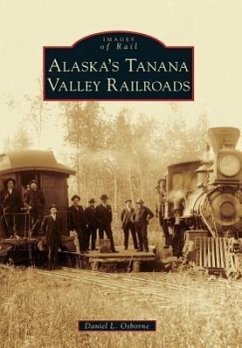 Alaska's Tanana Valley Railroads - Osborne, Daniel L.