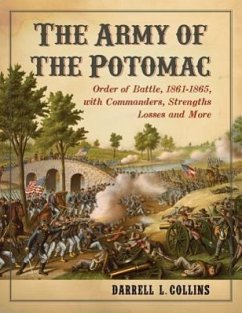 The Army of the Potomac: Order of Battle, 1861-1865, with Commanders, Strengths, Losses and More - Collins, Darrell L.