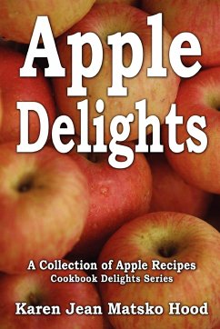 Apple Delights Cookbook - Hood, Karen Jean Matsko