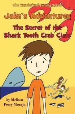 Jake's Adventures - The Secret of the Shark Tooth Crab Claw - Moraja, Melissa Perry