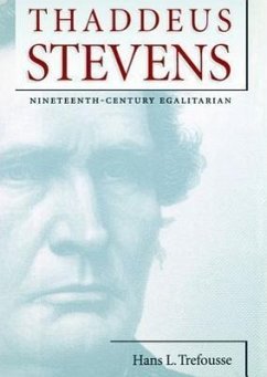 Thaddeus Stevens: Nineteenth-Century Egalitarian - Trefousse, Hans L.