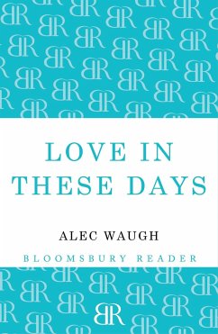 Love in These Days: A Modern Story - Waugh, Alec