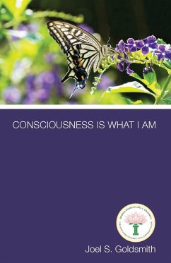 Consciousness Is What I Am - Goldsmith, Joel S.
