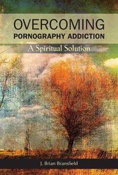 Overcoming Pornography Addiction - Bransfield, J Brian