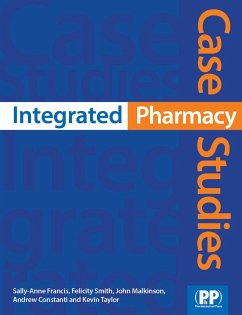 Integrated Pharmacy Case Studies - Francis, Dr Sally-Anne; Smith, Felicity J.; Malkinson, Dr John