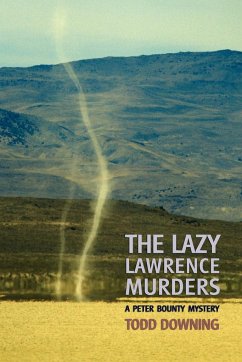 The Lazy Lawrence Murders (a Sheriff Peter Bounty Mystery) - Downing, Todd