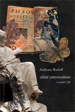 Silent Conversations: A Reader's Life - Rudolf, Anthony