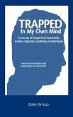 Trapped in My Own Mind Trapped in My Own Mind