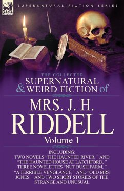 The Collected Supernatural and Weird Fiction of Mrs. J. H. Riddell - Riddell, Mrs J. H.