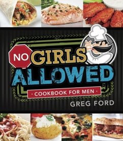 No Girls Allowed: Cookbook for Men - Ford, Greg