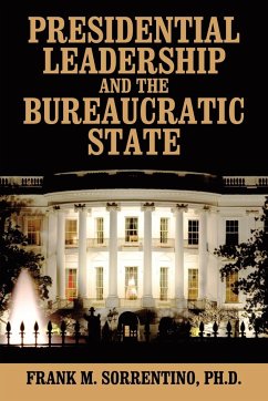Presidential Leadership and the Bureaucratic State - Sorrentino, Frank M
