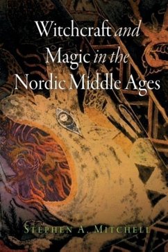 Witchcraft and Magic in the Nordic Middle Ages - Mitchell, Stephen A.