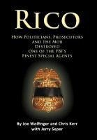 RICO- How Politicians, Prosecutors, and the Mob Destroyed One of the FBI's finest Special Agents - Wolfinger, Joe; Kerr, Chris; Seper, Jerry