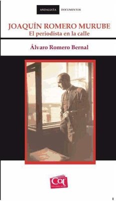 Joaquín Romero Murube : el periodista en la calle - Romero Bernal, Álvaro