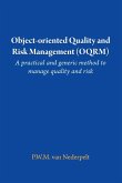 Object-oriented Quality and Risk Management (OQRM). A practical and generic method to manage quality and risk.
