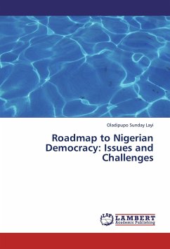 Roadmap to Nigerian Democracy: Issues and Challenges - Sunday Layi, Oladipupo