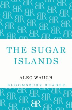 The Sugar Islands: A Collection of Pieces Written about the West Indies Between 1928 and 1953 - Waugh, Alec