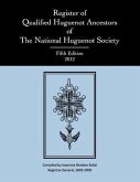 Register of Qualified Huguenot Ancestors of the National Huguenot Society, Fifth Edition 2012
