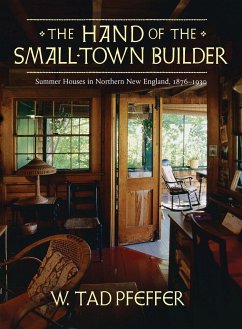 The Hand of the Small Town Builder: Vernacular Summer Architecture in New England, 1870-1935 - Pfeffer, W. Tad