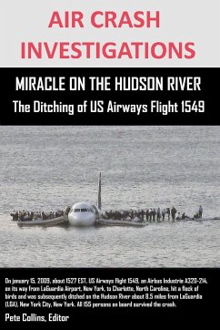 AIR CRASH INVESTIGATIONS MIRACLE ON THE HUDSON RIVER The Ditching of US Airways Flight 1549 - Collins, Editor Pete