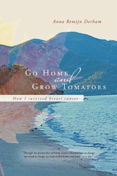 Go Home and Grow Tomatoes - Derham, Anna Remijn