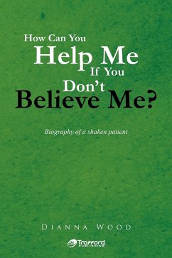 How Can You Help Me If You Don't Believe Me? - Wood, Dianna