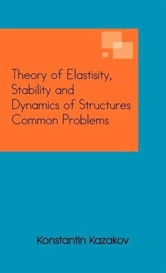 Theory of Elastisity, Stability and Dynamics of Structures Common Problems - Kazakov, Konstantin