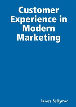 Customer Experience in Modern Marketing - Seligman, James