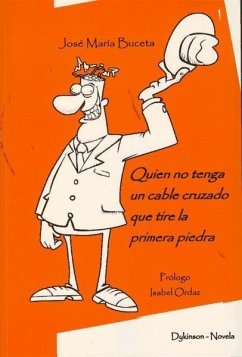 Quien no tenga un cable cruzado que tire la primera piedra - Buceta, José María