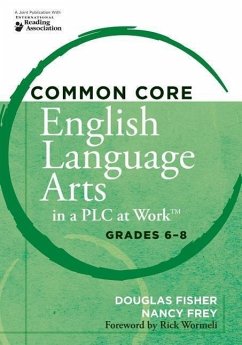 Common Core English Language Arts in a Plc at Work(r) Grades 6-8 - Fisher, Douglas; Frey, Nancy